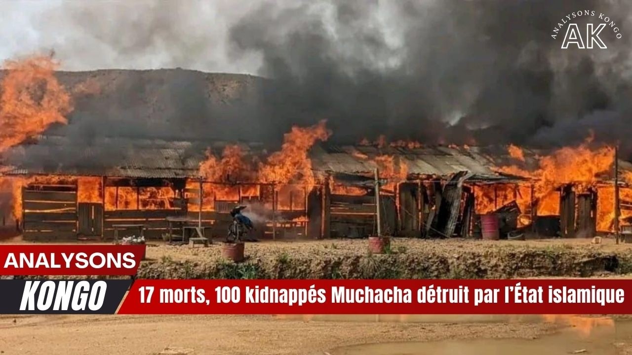 🔥17 morts, 100 kidnappés 😱 Muchacha détruit par l’État islamique 🇨🇩🔥