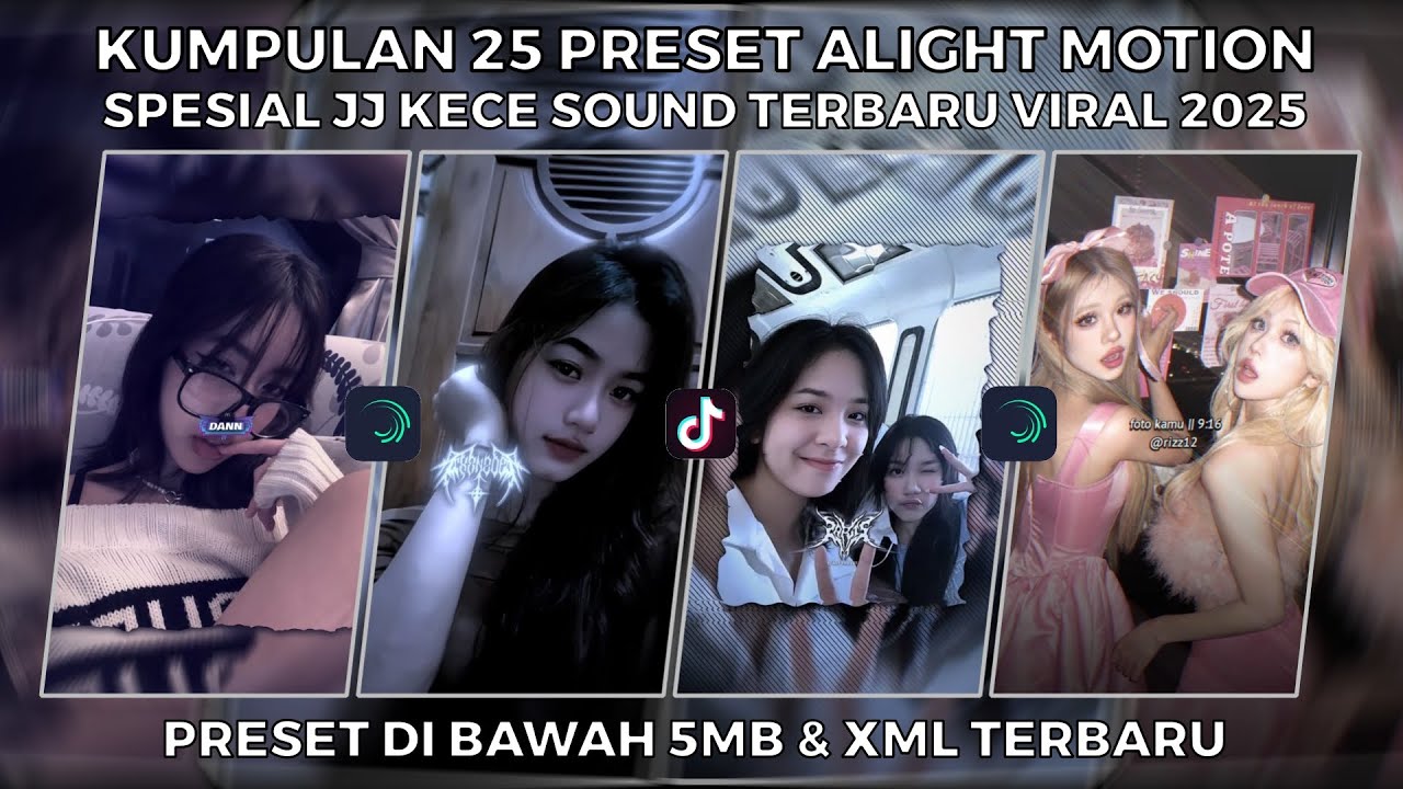 KUMPULAN 25 PRESET ALIGHT MOTION SPESIAL JJ KECE SOUND TERBARU VIRAL 2025 | PRESET DI BAWAH 5MB