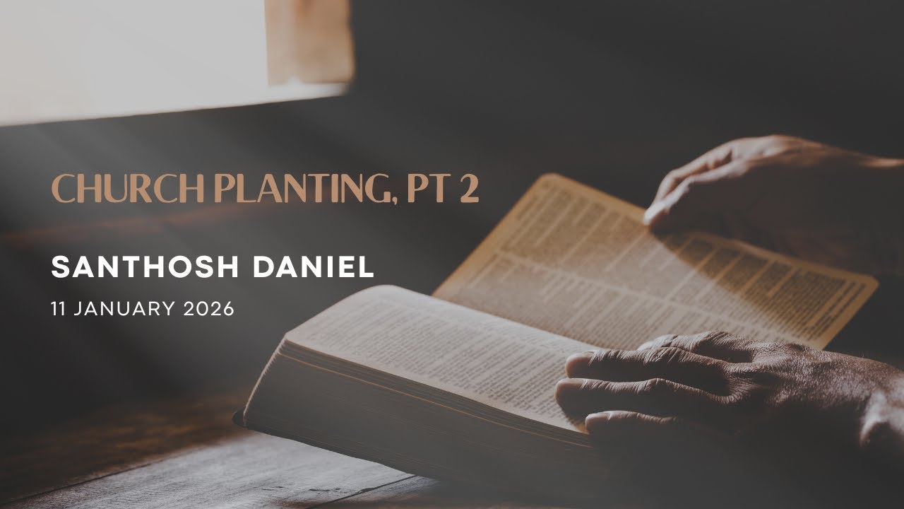 Church Planting Pt 2 Santhosh Daniel 11 January 2026