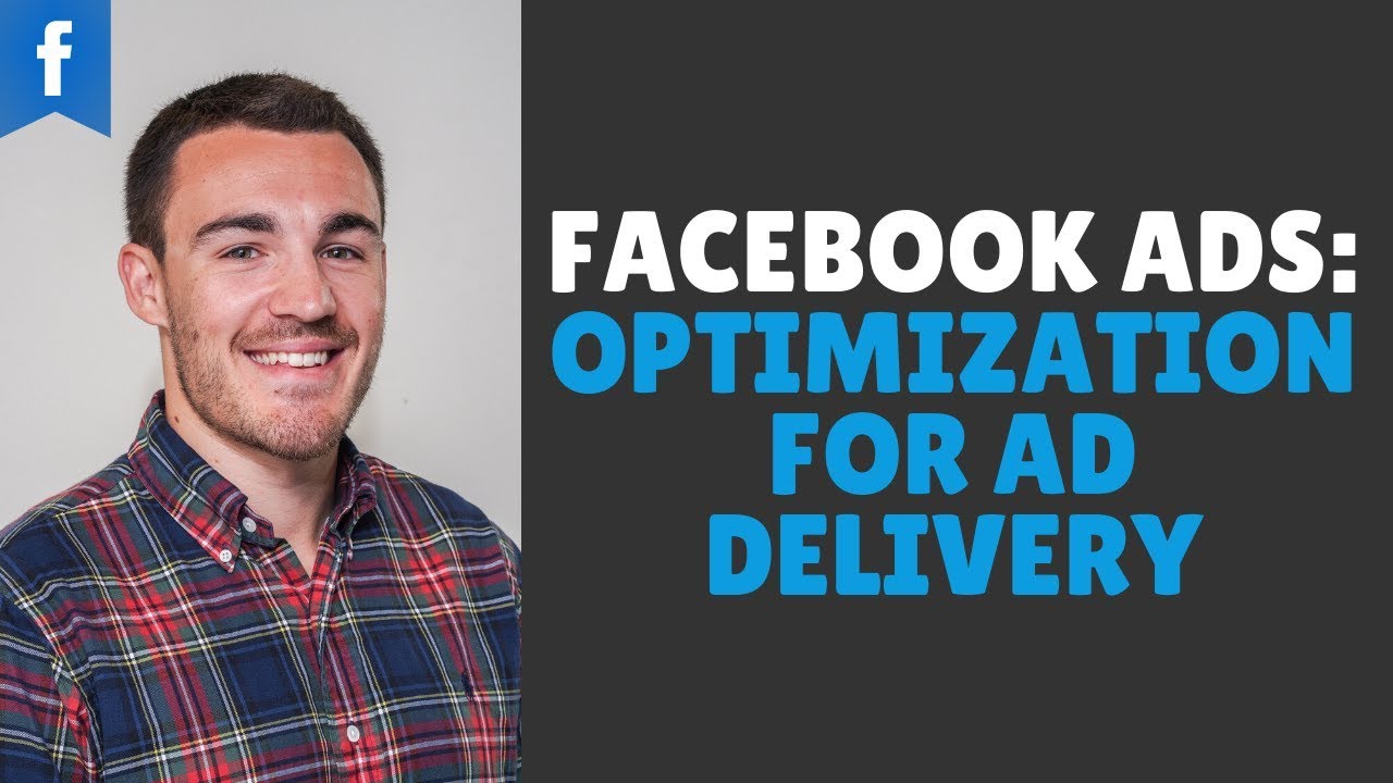 Facebook Ads Tutorial: Optimization For Ad Delivery