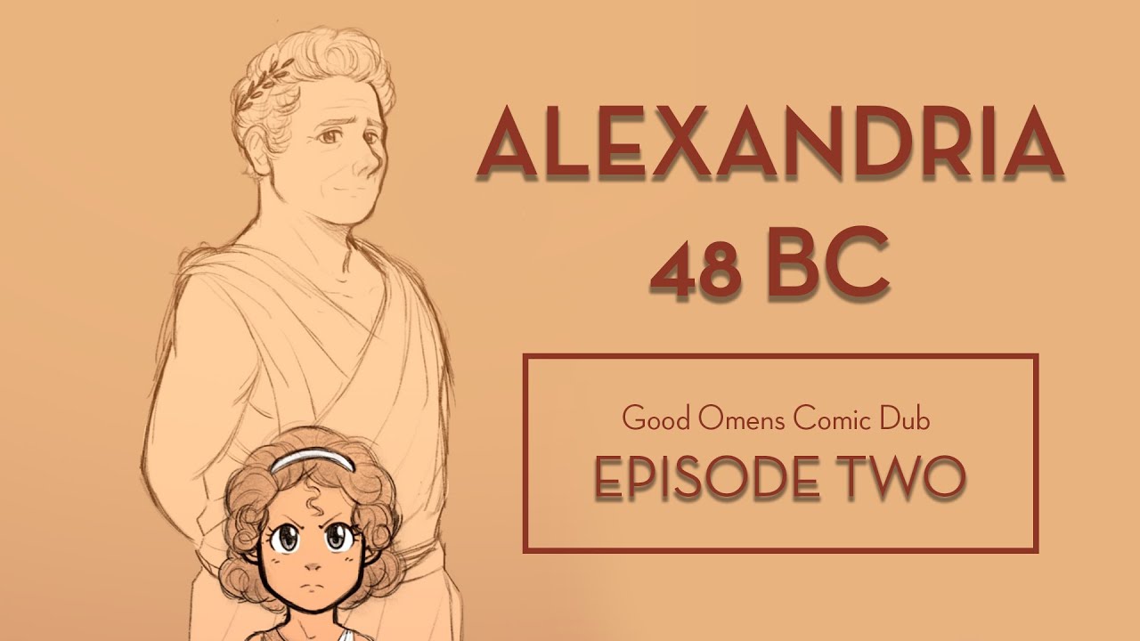 Good Omens Comic Dub || Alexandria 48 BC || Episode Two