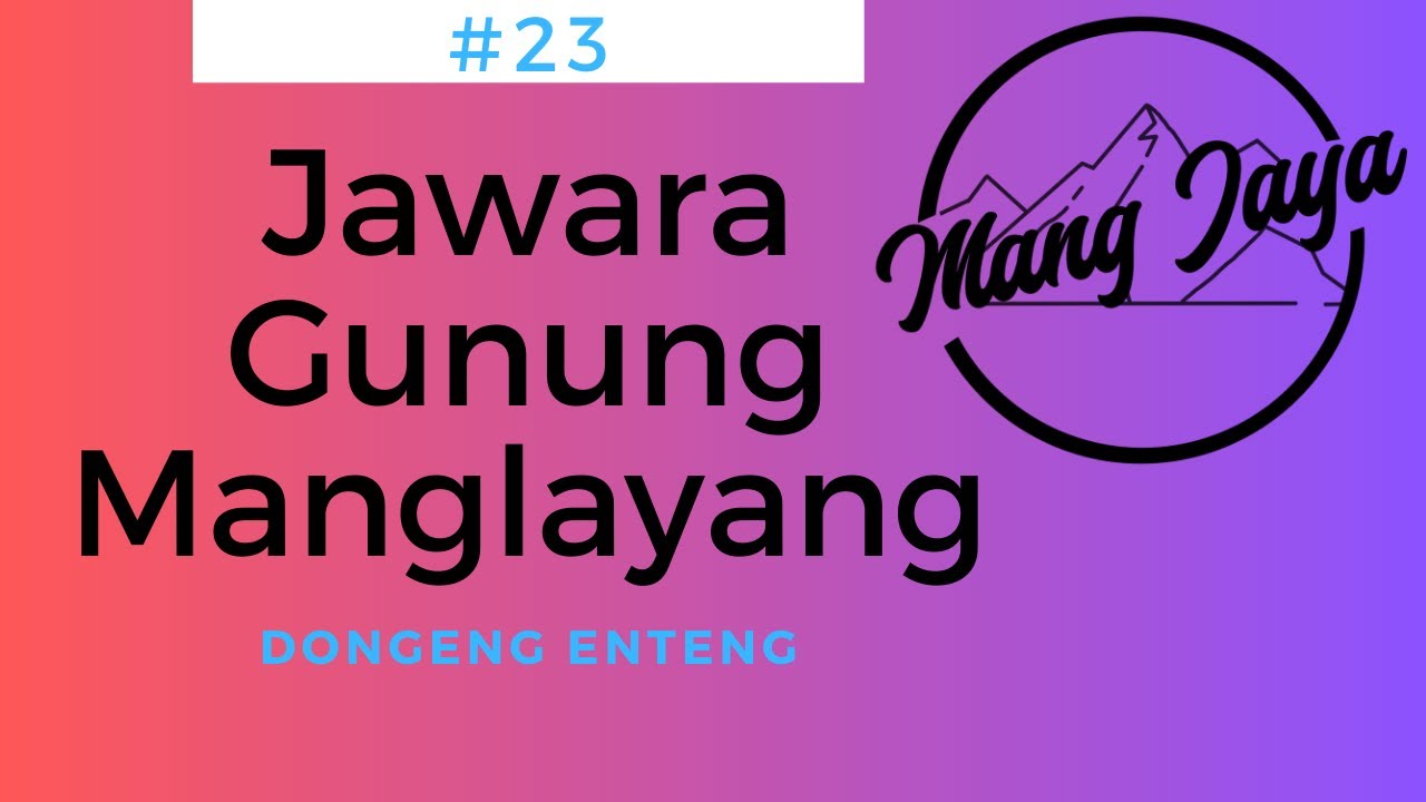 Mang Jaya - Jawara Gunung Manglayang, Bagian 23, Dongeng Enteng Dongeng Sunda @MangJayaOfficial