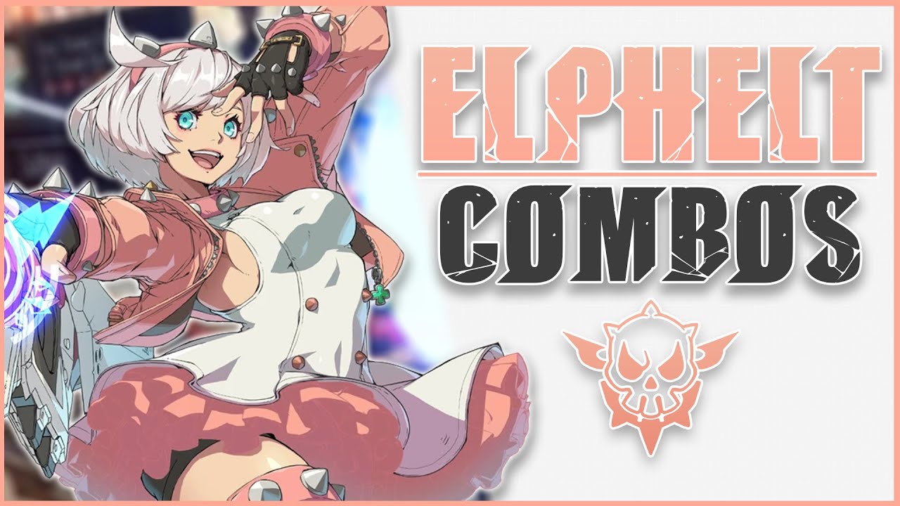 Elphelt Combo Guide For New Players