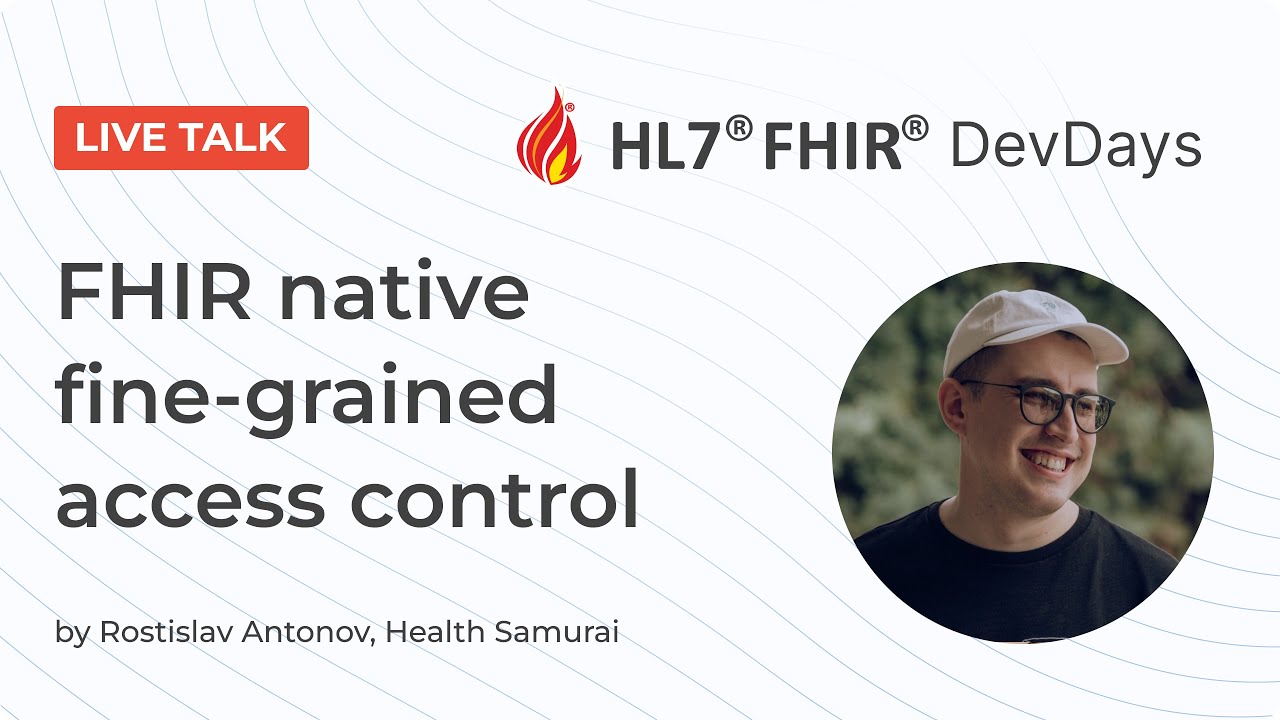 FHIR native fine-grained access control by Rostislav Antonov | FHIR DevDays 2025