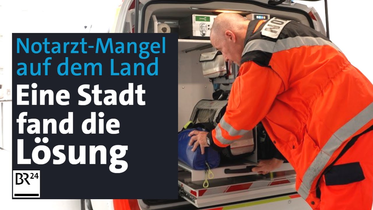 Notarzt-Mangel auf dem Land – und was eine Stadt in Bayern dagegen getan hat | Abendschau | BR24