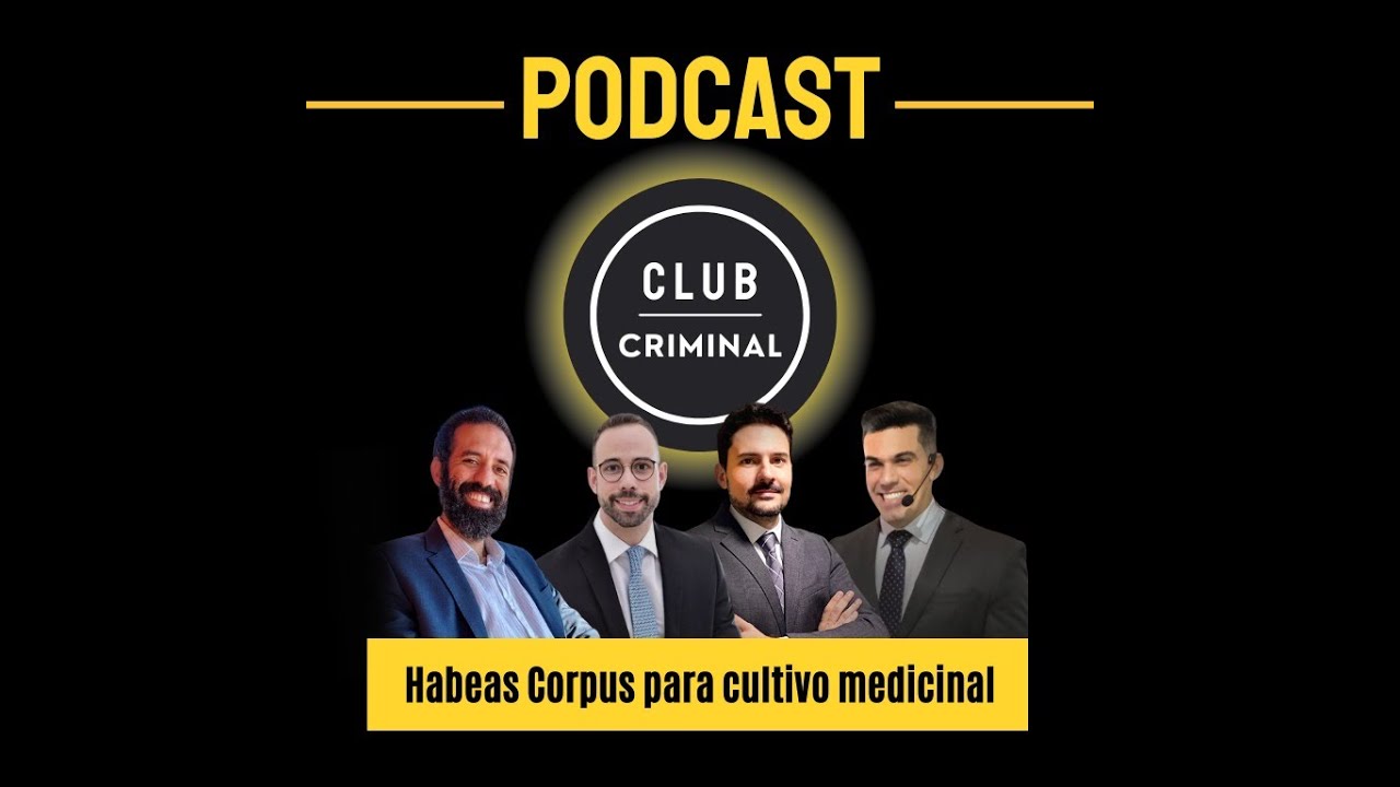 HABEAS CORPUS PARA CULTIVO MEDICINAL | PODCAST CLUB CRIMINAL EP. #205