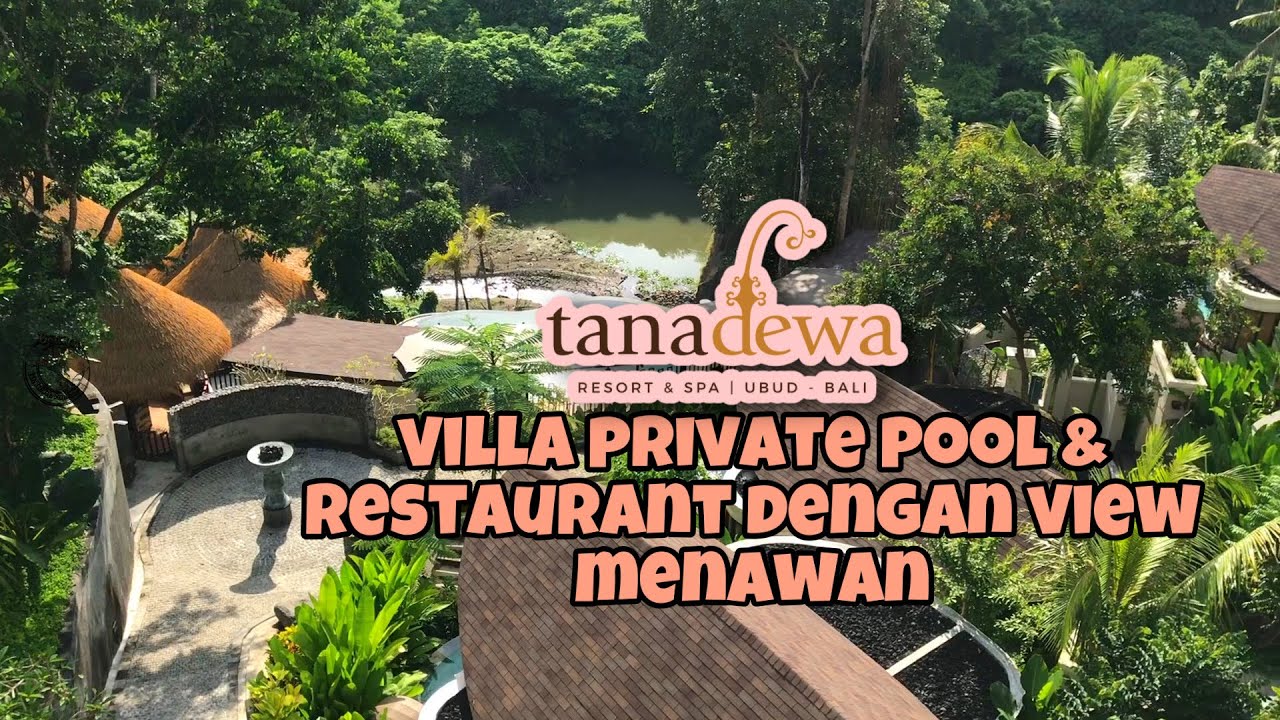 TANADEWA RESORT & SPA UBUD | VILLA DENGAN PRIVATE POOL | RESTAURANT DENGAN VIEW YANG INDAH
