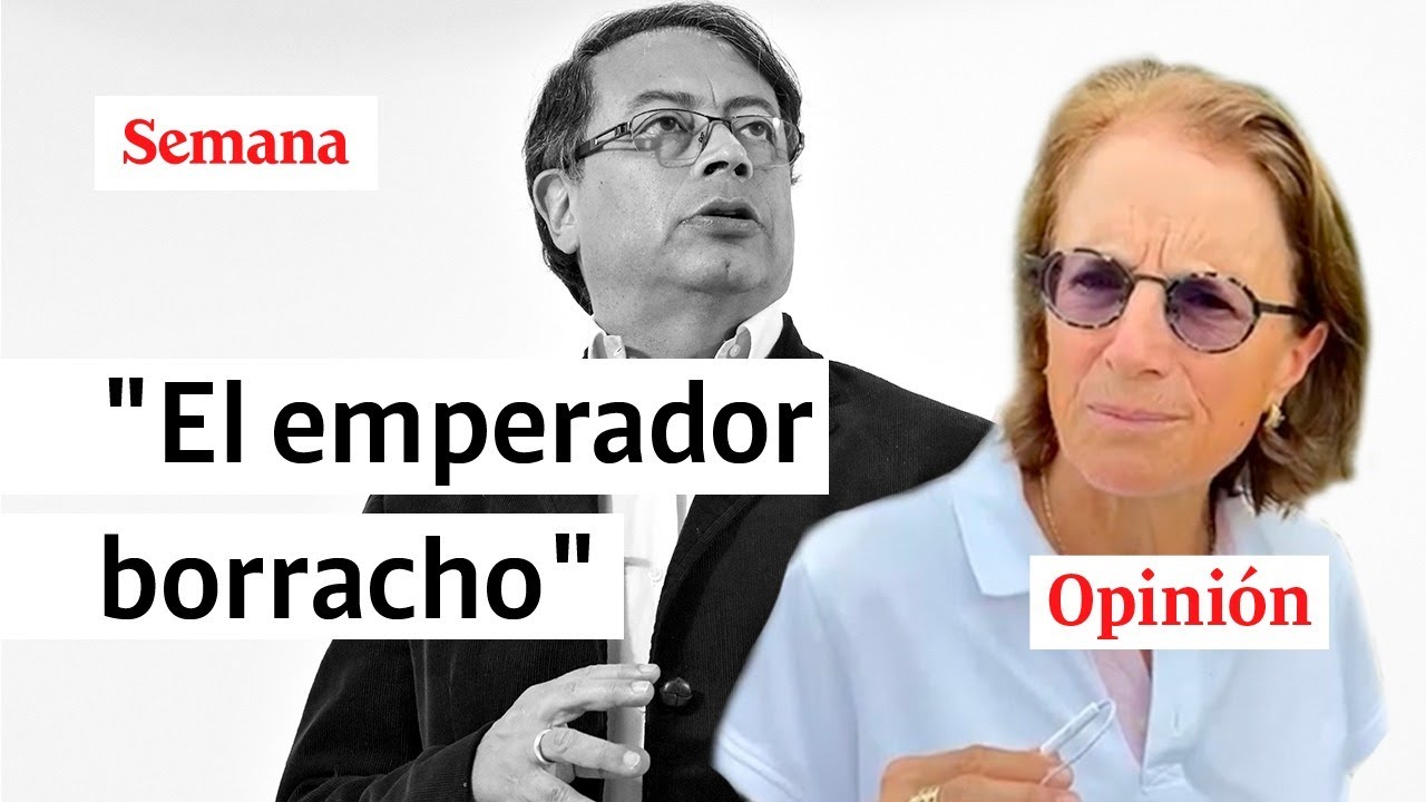 Petro el 'emperador borracho', la opinión de Salud Hernández-Mora