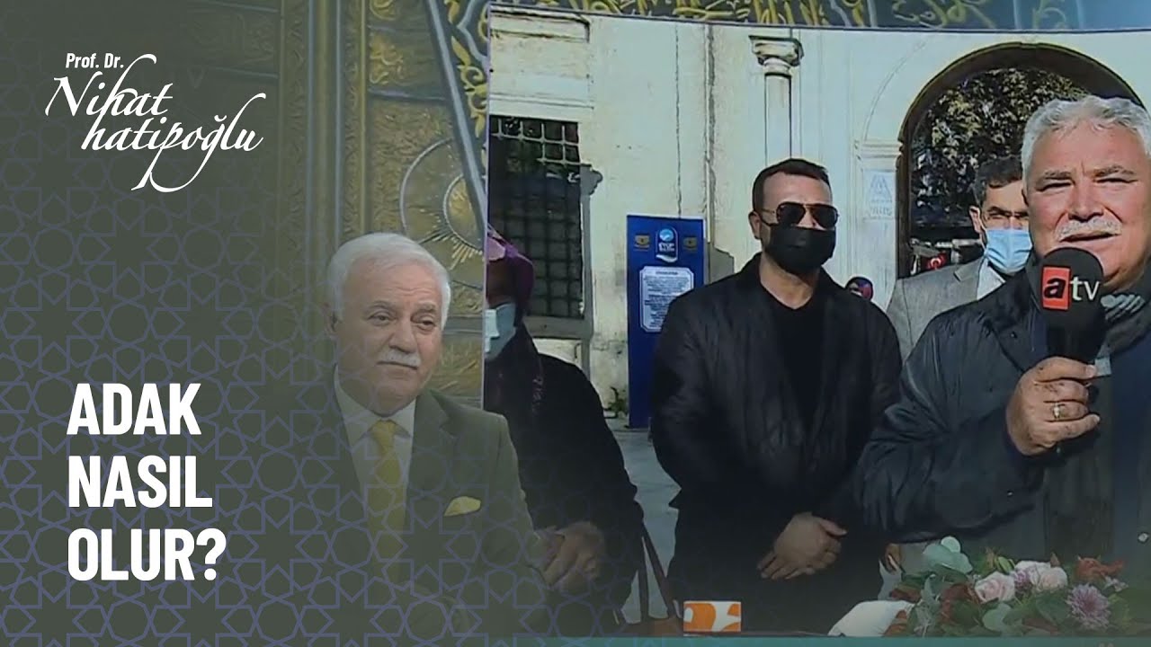 Adak nasıl yerine getirilmelidir? - Nihat Hatipoğlu ile Kur'an ve Sünnet 296. Bölüm
