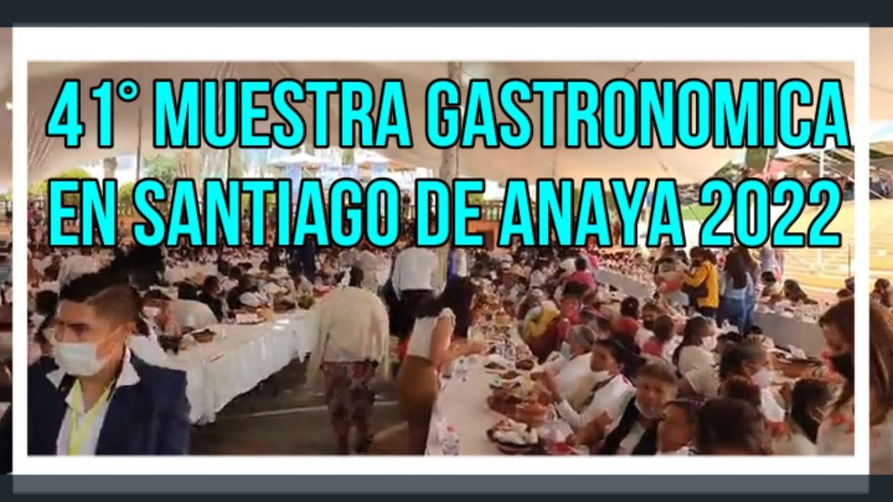 Feria Gastronómica Santiago De Anaya, 41 Aniversario-2022