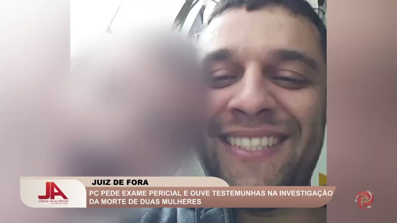 JUIZ DE FORA: PC PEDE EXAME PERICIAL E OUVE TESTEMUNHAS NA INVESTIGAÇÃO DA MORTE DE DUAS MULHERES