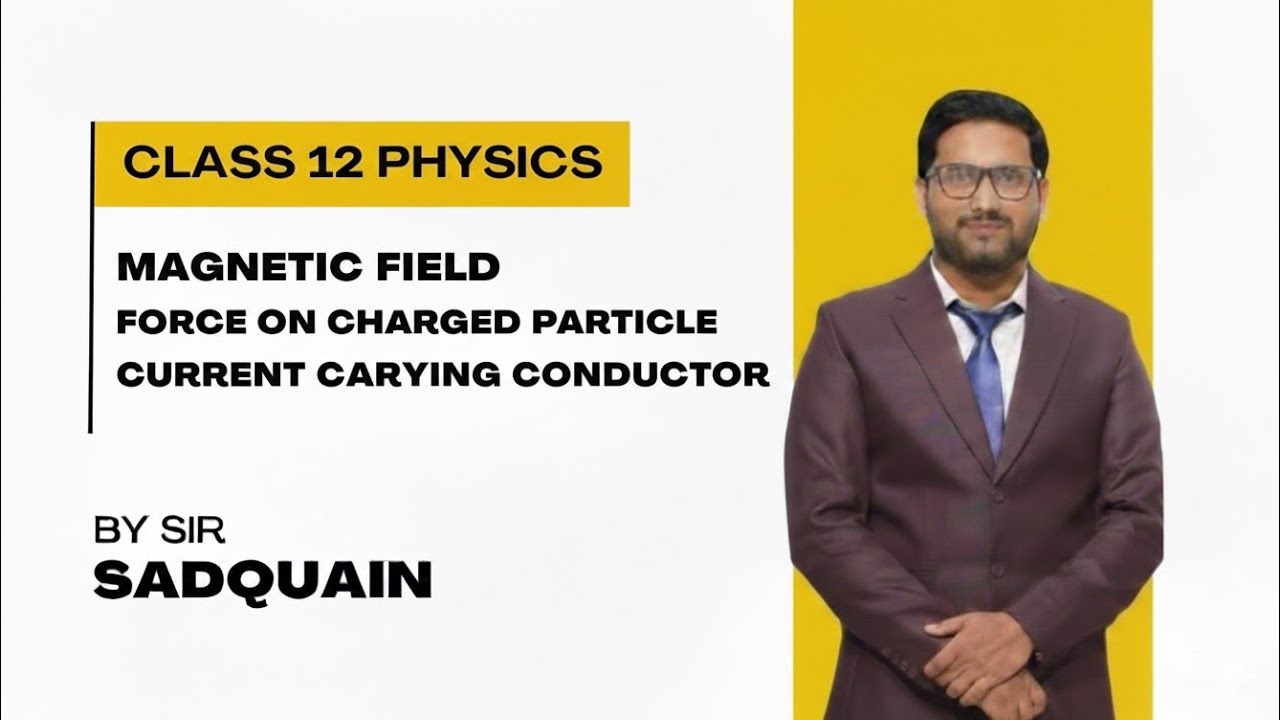 Class 12 Physics | Magnetic Field| Force on Charged Particle & Current Carrying Conductor