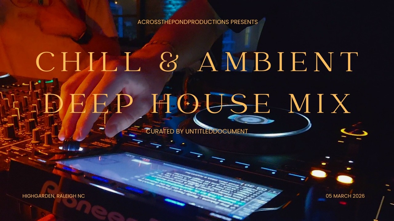 Chill and Ambient Deep House Mix | untitleddocument at High Garden in Raleigh NC (03/05/2026)