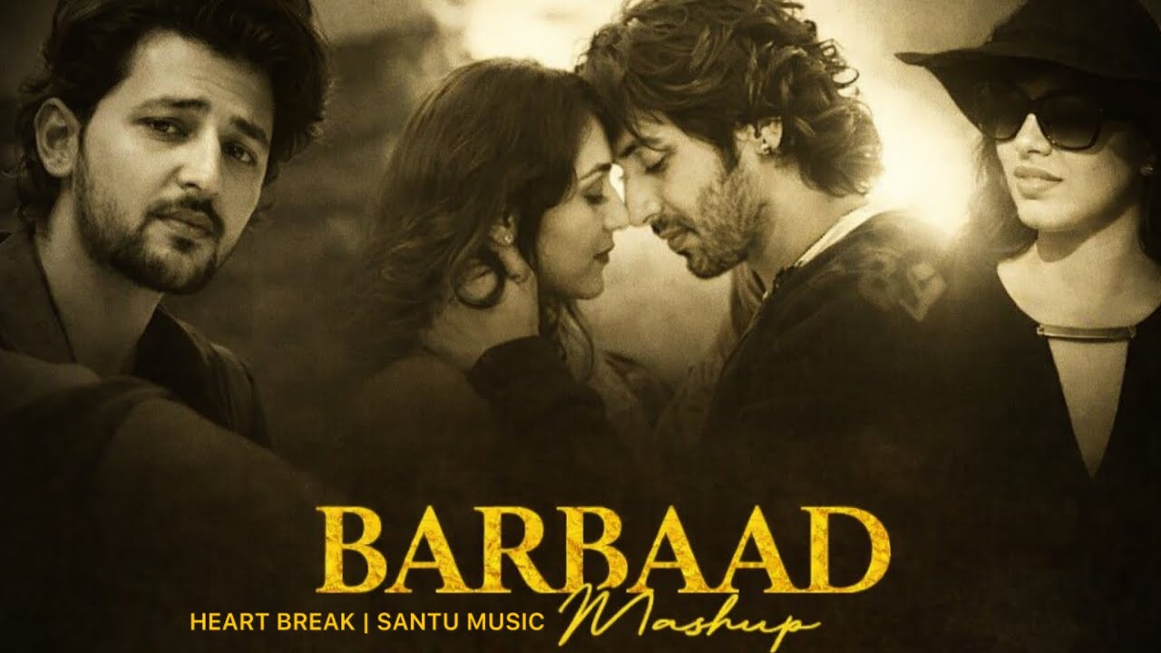 Barbaad mashup | barbaad X Kabhii tumhe X humnava mere X woh lamhe | SANTU MUSIC 