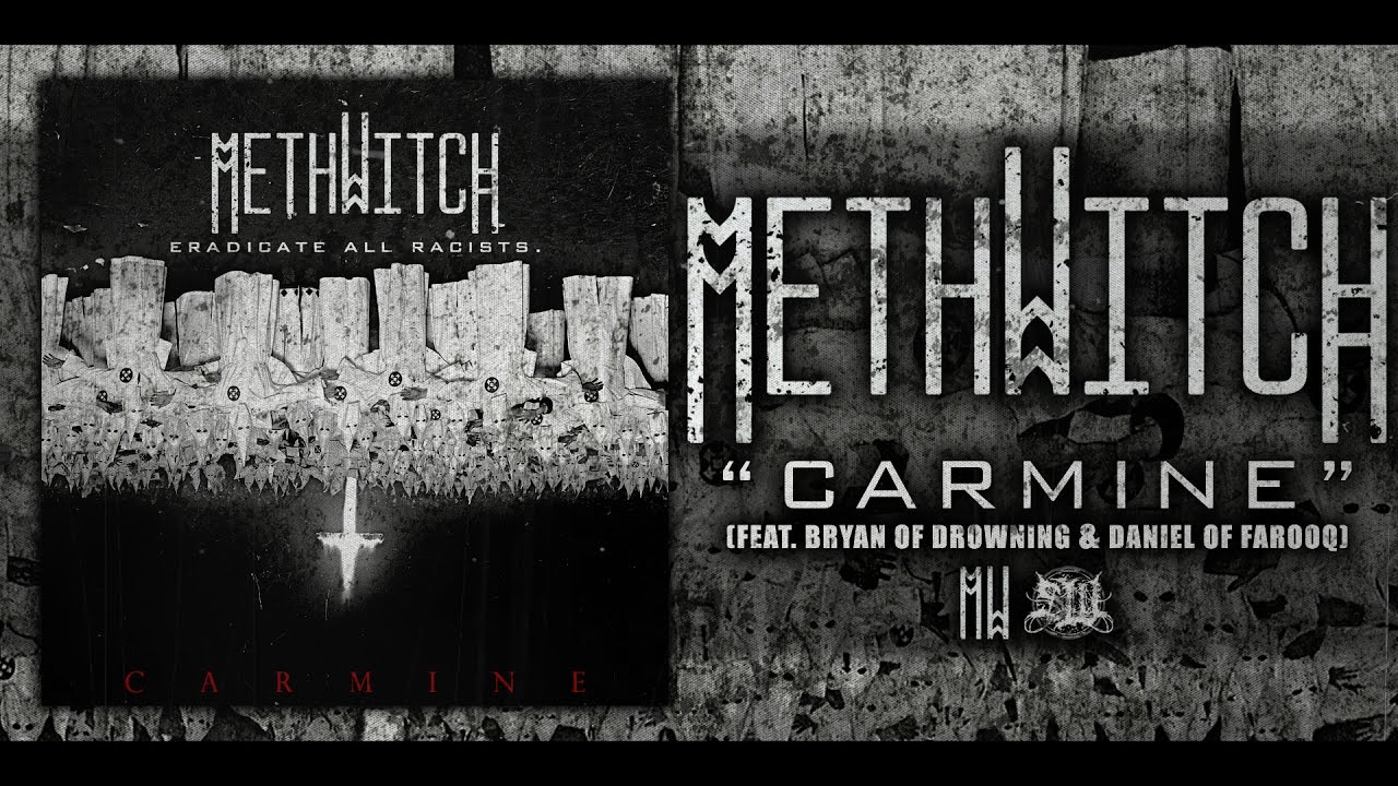METHWITCH - CARMINE (FEAT. BRYAN OF DROWNING & DANIEL OF FAROOQ) [SINGLE] (2017) SW EXCLUSIVE
