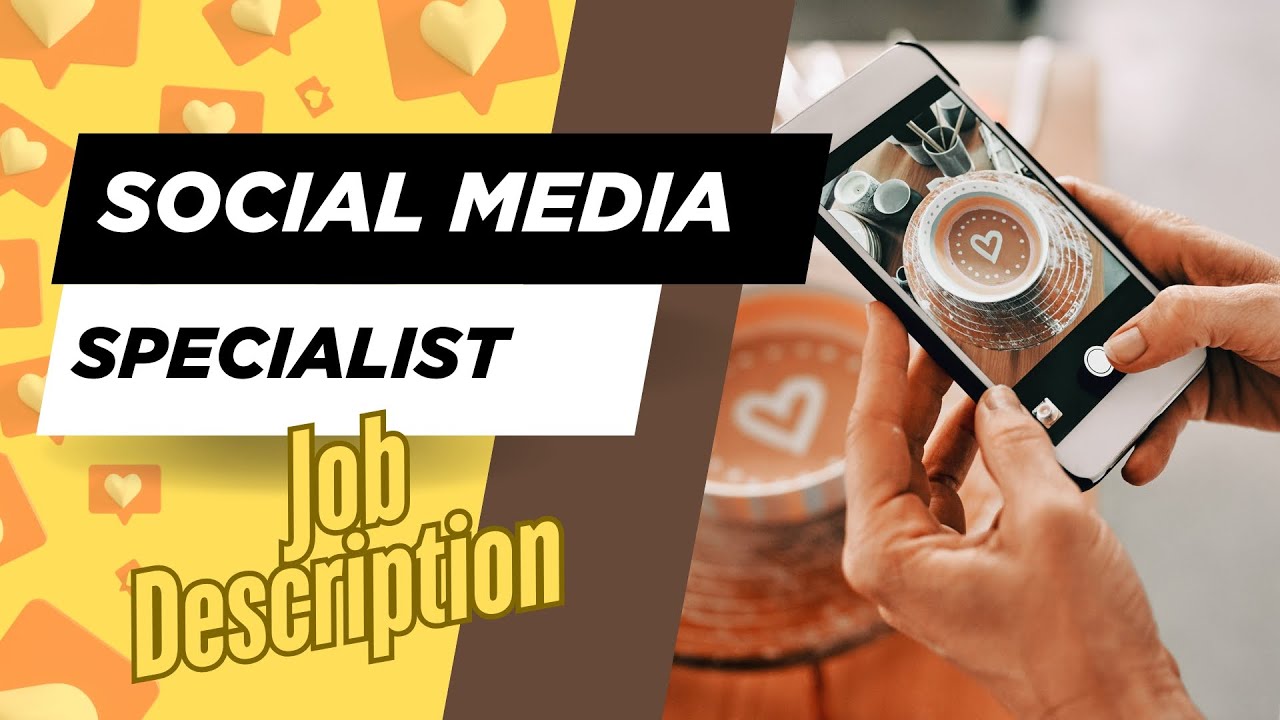 Job description of Social Media Specialist - Role, Responsibilities & Skills
