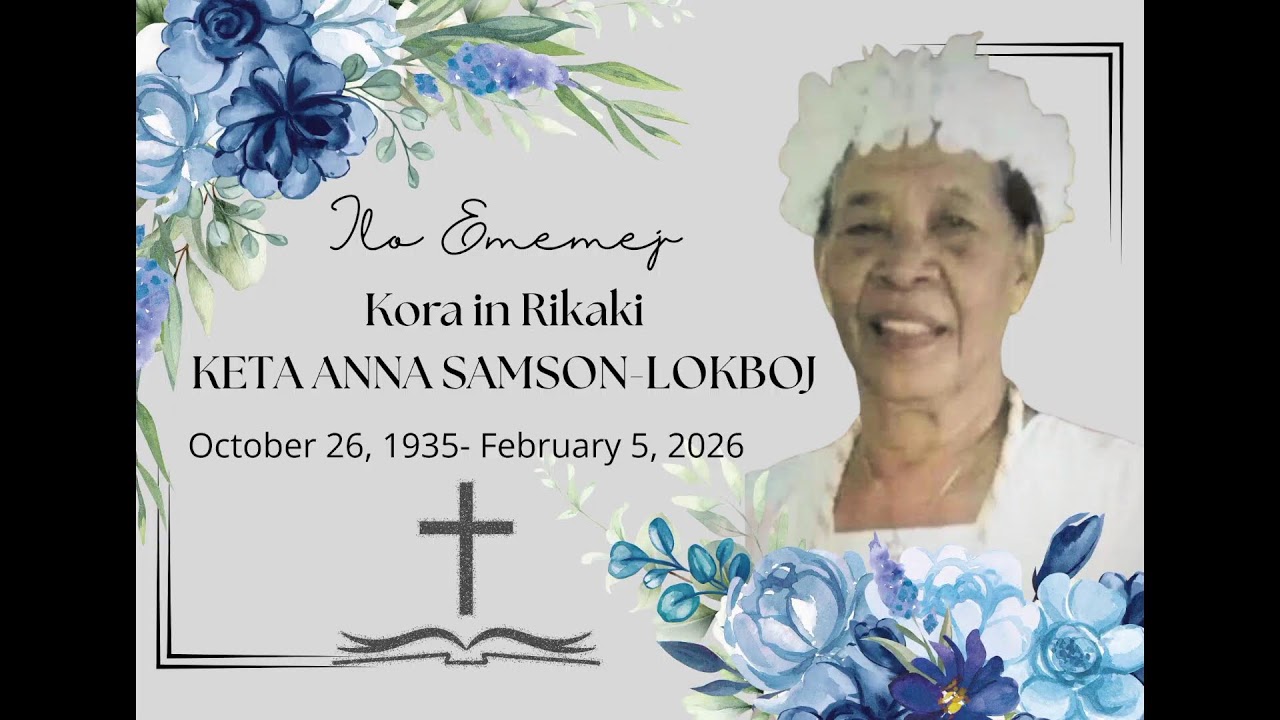 Ilo Mij ibben Late kora in Rikaki Keta Anna Samson Lokboj 2/17/2026