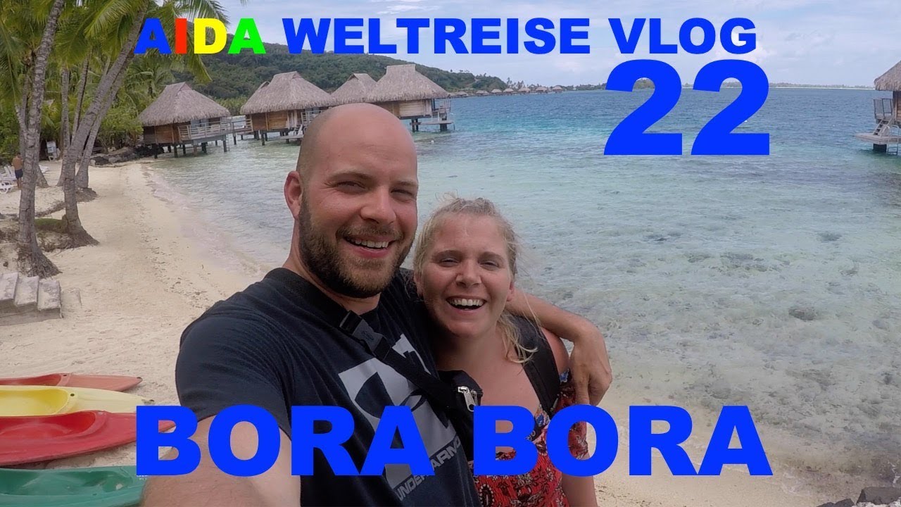 Aida Weltreise VLOG 022 -  Bora Bora Französisch Polynesien