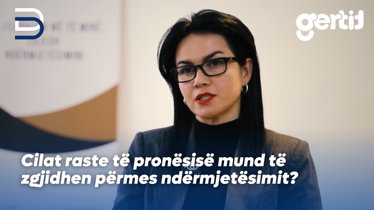 Cilat raste t&euml; pron&euml;sis&euml; mund t&euml; zgjidhen p&euml;rmes nd&euml;rmjet&euml;simit? | Betimi per Drejtesi