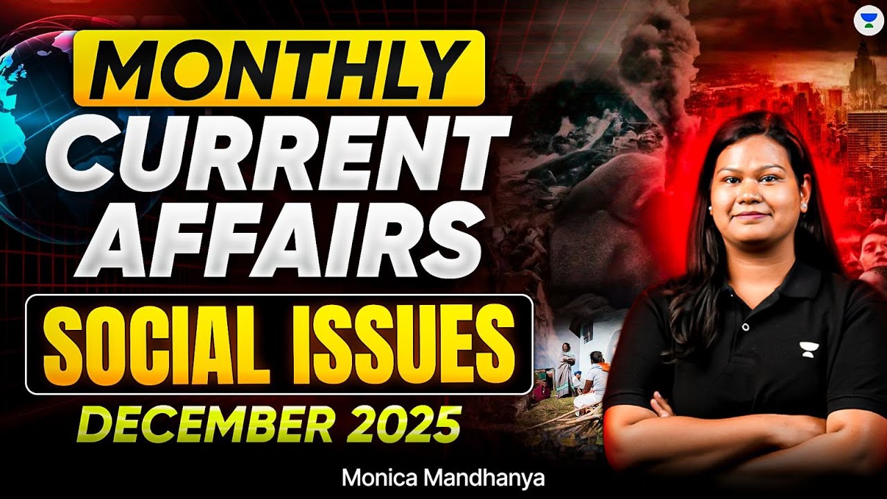December 2025 Social Issues Monthly Current Affairs | UPSC CSE | By Monica Mandhanya