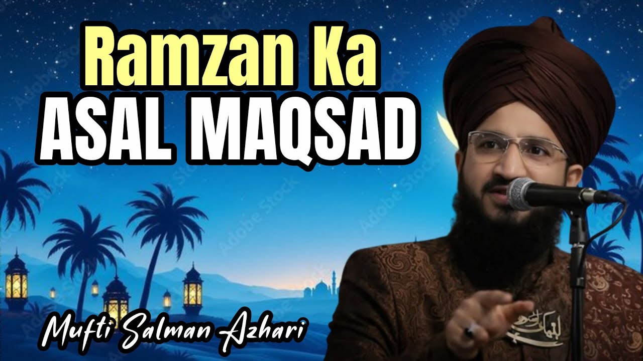 Ramzan Me Allah Humse Kya Chahta Hai? Asal Maqsad Bayan | Mufti Salman Azhari Sahab 