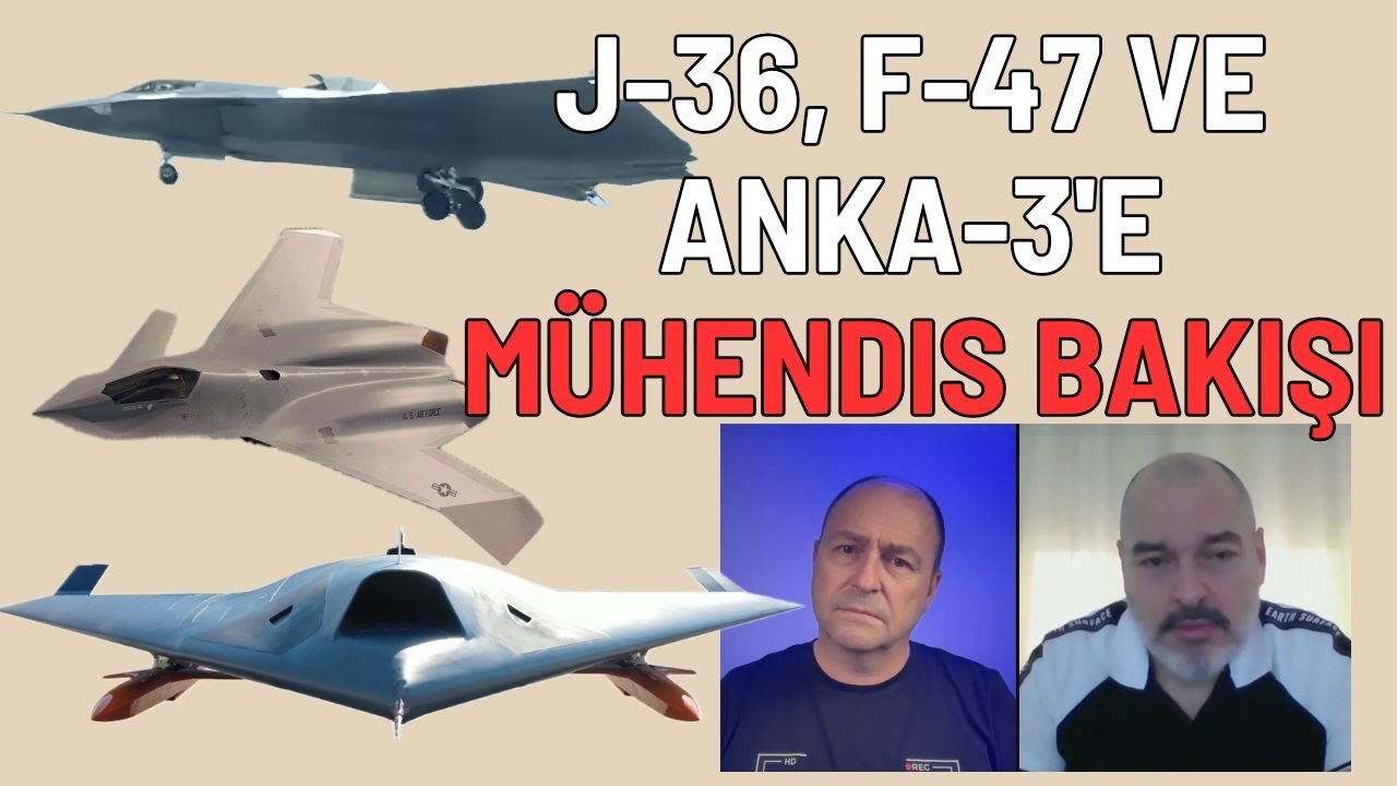 Çinlilerin J-36, ABD'nin F-47 ve Türk ANKA-3'e mühendislik bakışı