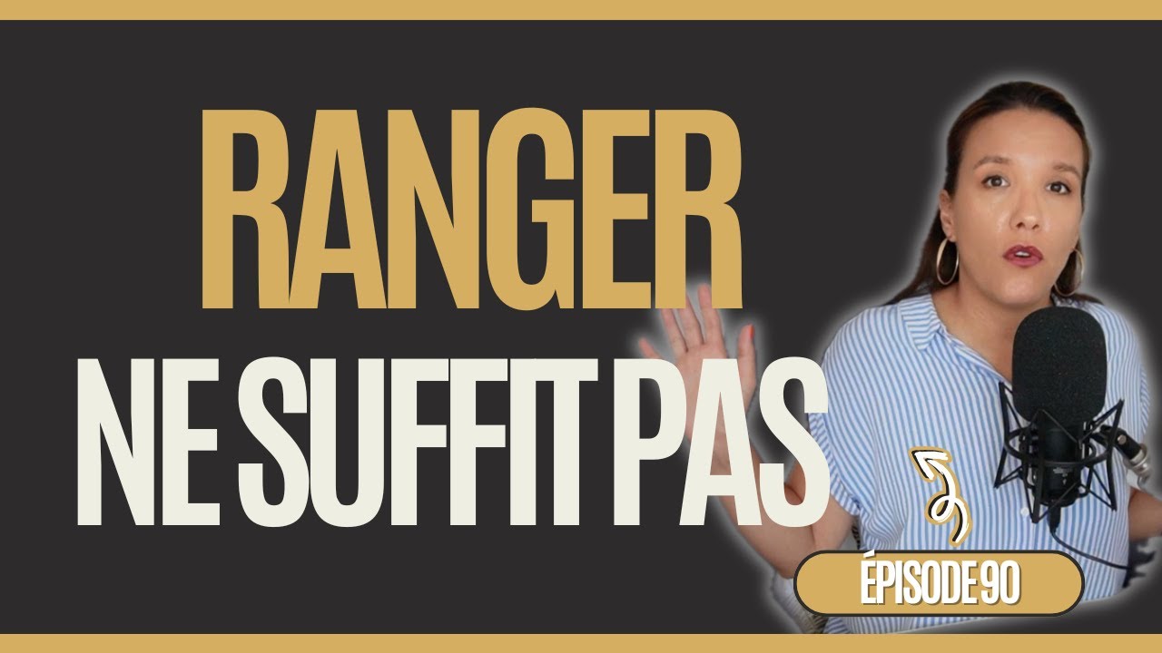 90. Pourquoi ranger n’a jamais suffi à te libérer mentalement (et ce que personne ne dit)