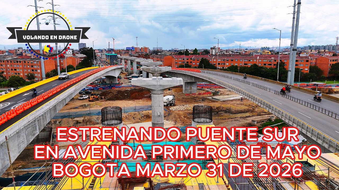 ESTRENANDO PUENTE SUR EN AVENIDA 1 DE MAYO BOGOTA 31 DE 2026