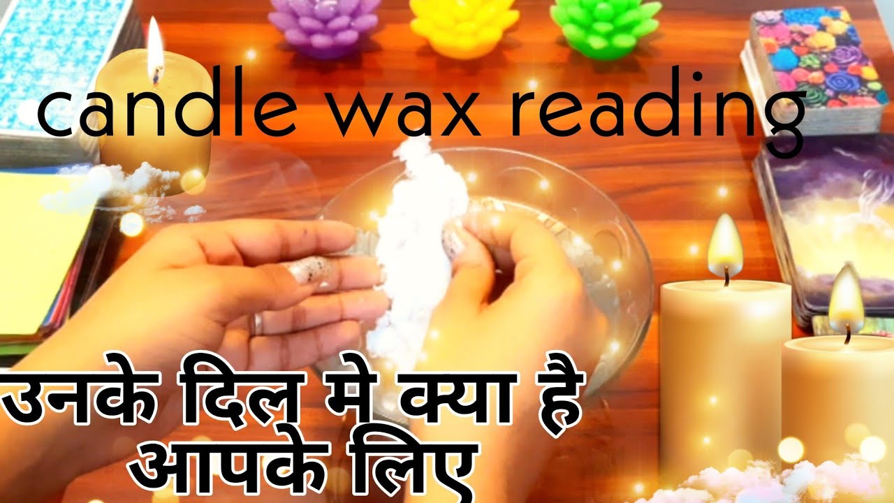 🕯️candle wax reading 🕯️ उनके दिल मे क्या है आपके लिए unke dil m kya hai apke liye
