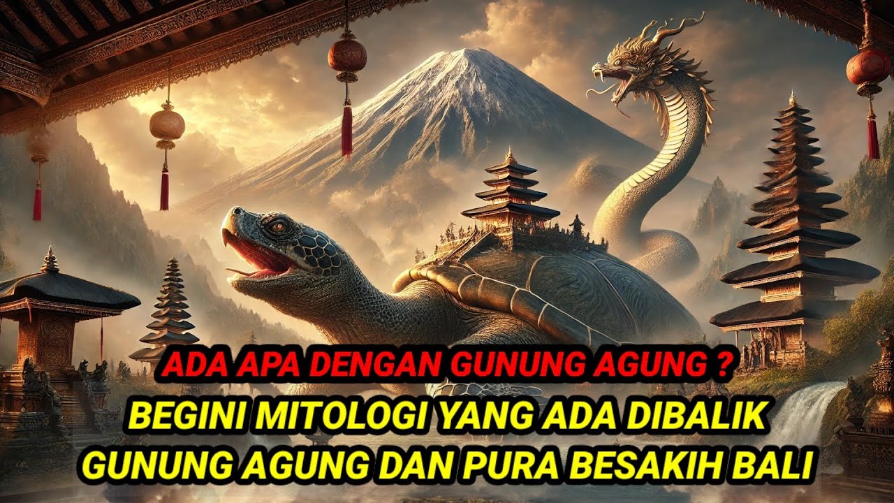 ADA APA DENGAN GUNUNG AGUNG❓ BEGINI MITOLOGI DIBALIK MEGAHNYA GUNUNG AGUNG DAN PURA BESAKIH DI BALI