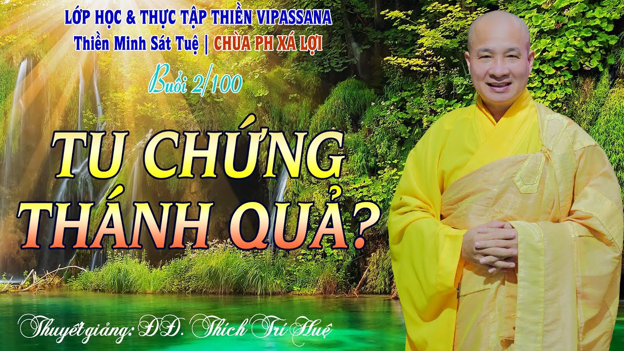 XL02 - TU CHỨNG L&Agrave; G&Igrave;? TIẾN TR&Igrave;NH TU CHỨNG CỦA MỘT VỊ PHẬT || Đại Đức. Th&iacute;ch Tr&iacute; Huệ 2020