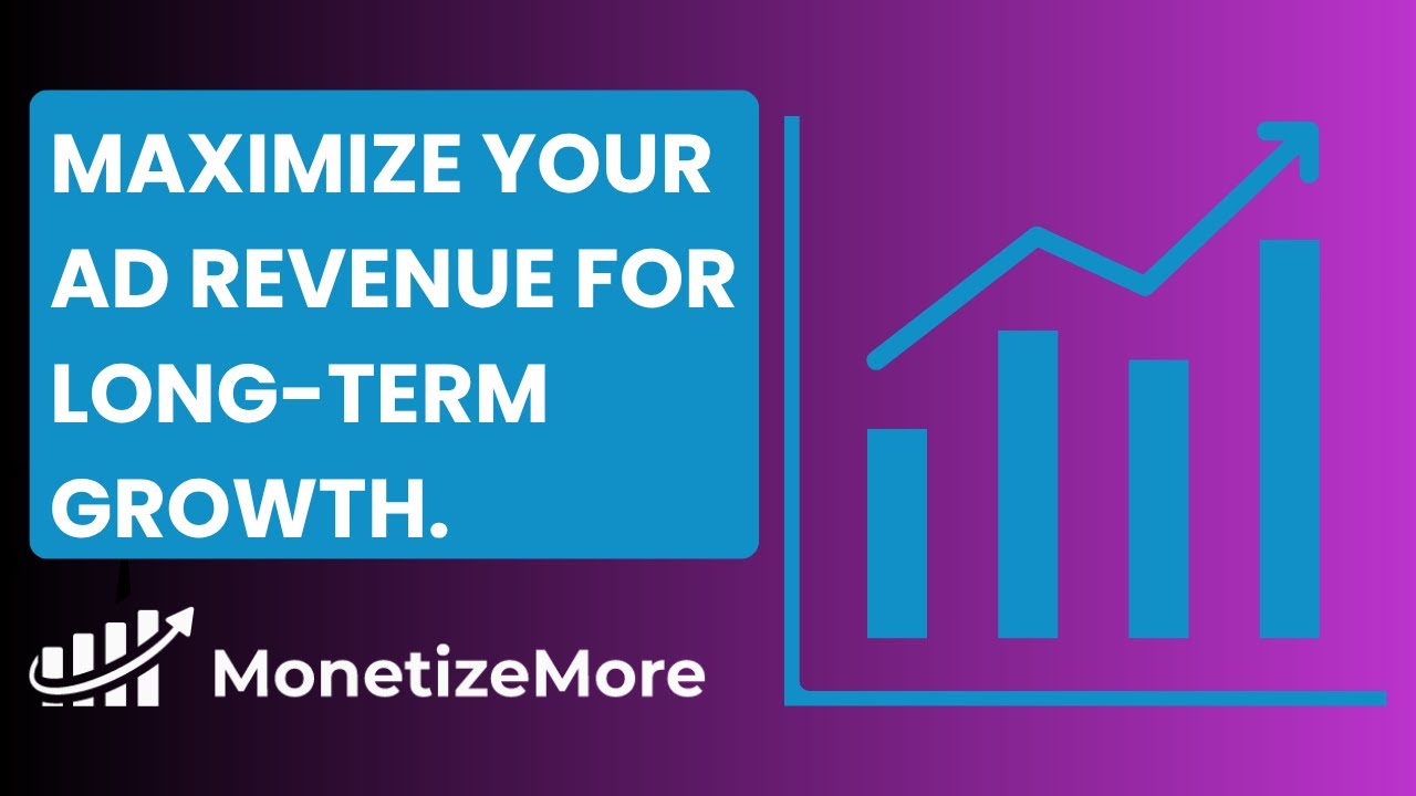 Maximize Your Ad Revenue for Long-term Growth