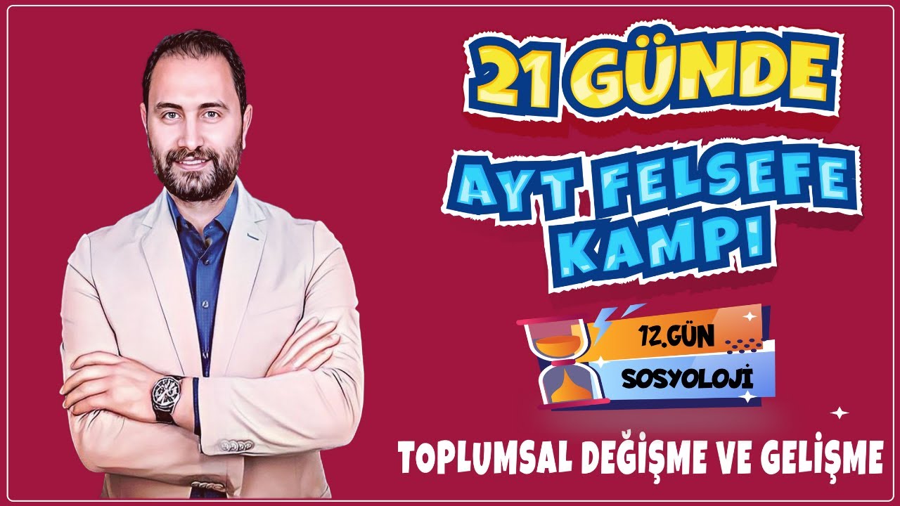 Toplumsal Değişme ve Gelişme | 21 Günde AYT Felsefe Kampı 12.Gün | AYT 2025 |