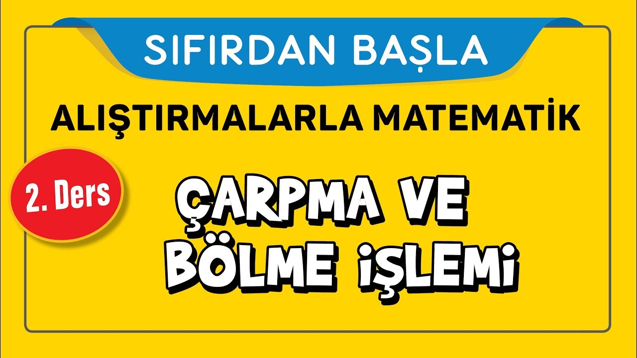 Çarpma Bölme - SIFIRDAN BAŞLA 2. DERS - Şenol Hoca