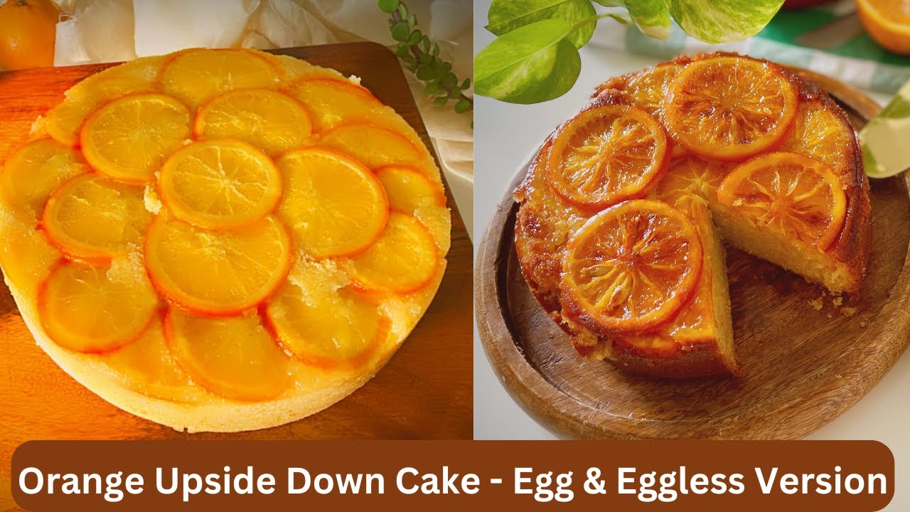 Orange Upside Down Cake | Egg & Eggless Versions
