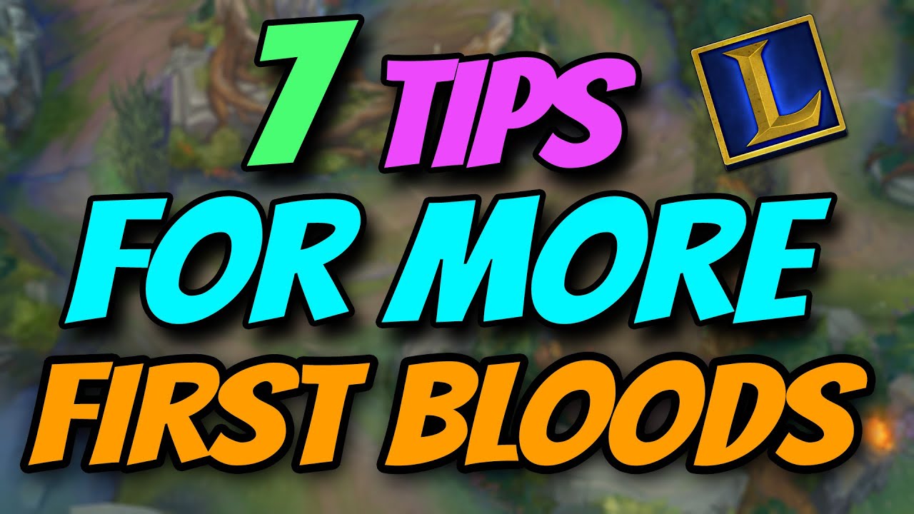 MORE FIRST BLOODS: 7 Quick Tips - League of Legends
