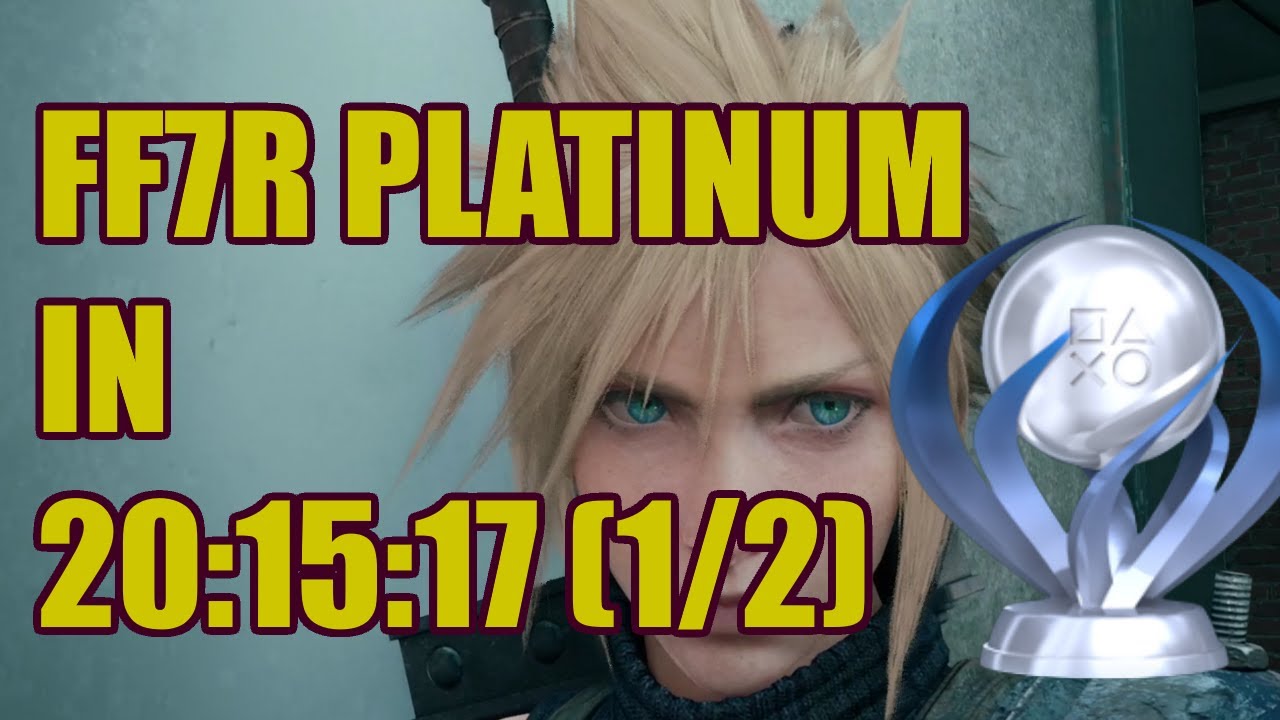 FF7R Platinum% Speedrun in 20:15:17 (Part 1/2)