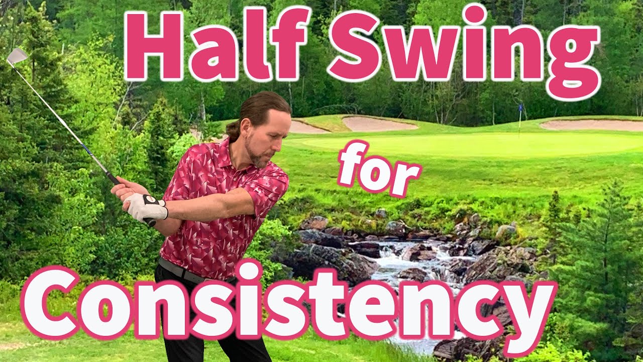 Half Golf Swing for Control & Consistency