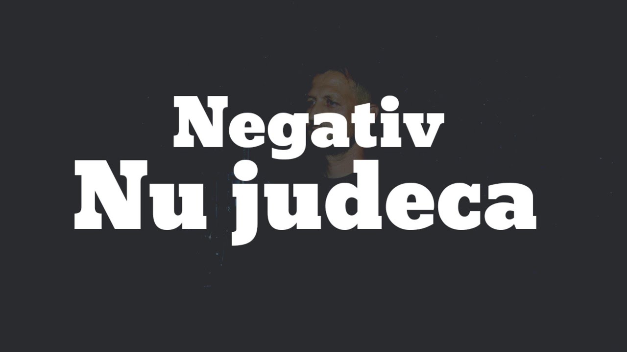 Negativ - Nu judeca pe unde na-i trecut -Marian din Barbulesti