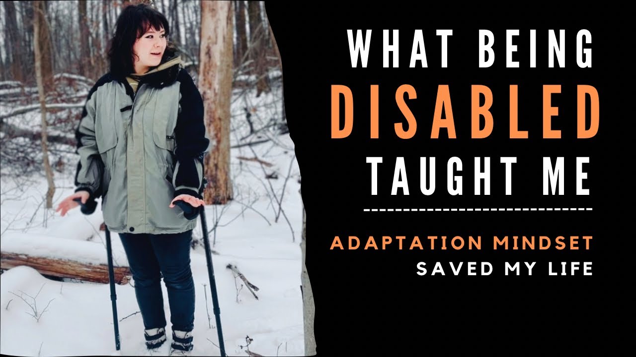 What being disabled taught me | Adaptation mindset SAVED MY LIFE