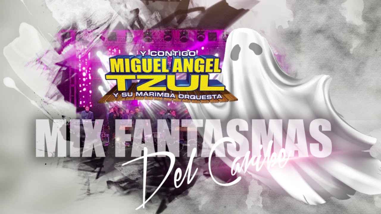 Miguel Angel Tzul - Mix Fantasmas del Caribe