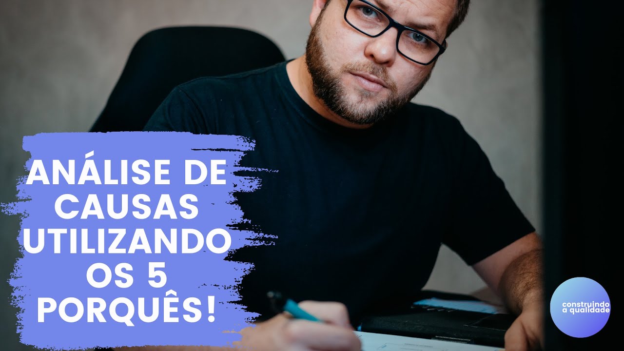 Como analisar as causas de uma não conformidade utilizando os 5 Porquês!