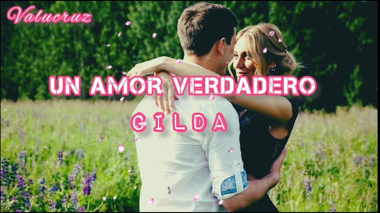 UN AMOR VERDADERO- GILDA  ( LETRA)💕