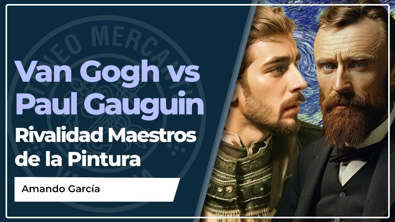 Van Gogh vs Paul Gauguin - Rivalidad entre Maestros de la Pintura | Amando García