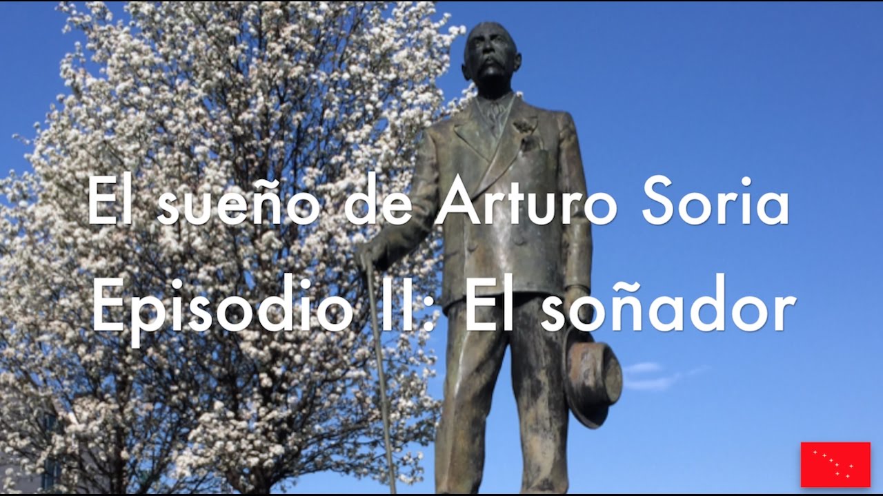 El sueño de Arturo Soria. Episodio II: El soñador