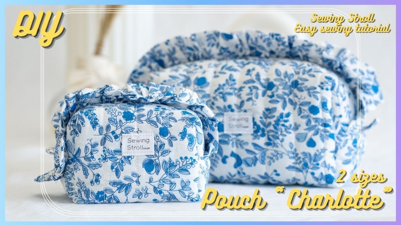 DIY 2 sizes Quilted Pouch Charlotte Sewing Tutorial | Sewing Stroll |