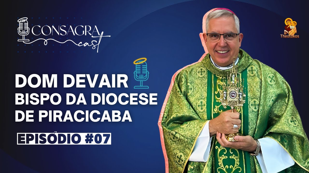 ConsagraCast | Ep. #07 | com Dom Devair - Bispo da Diocese de Piracicaba/SP