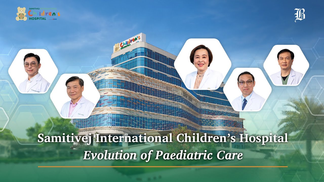 Samitivej International Children’s Hospital: Evolution of Paediatric Care