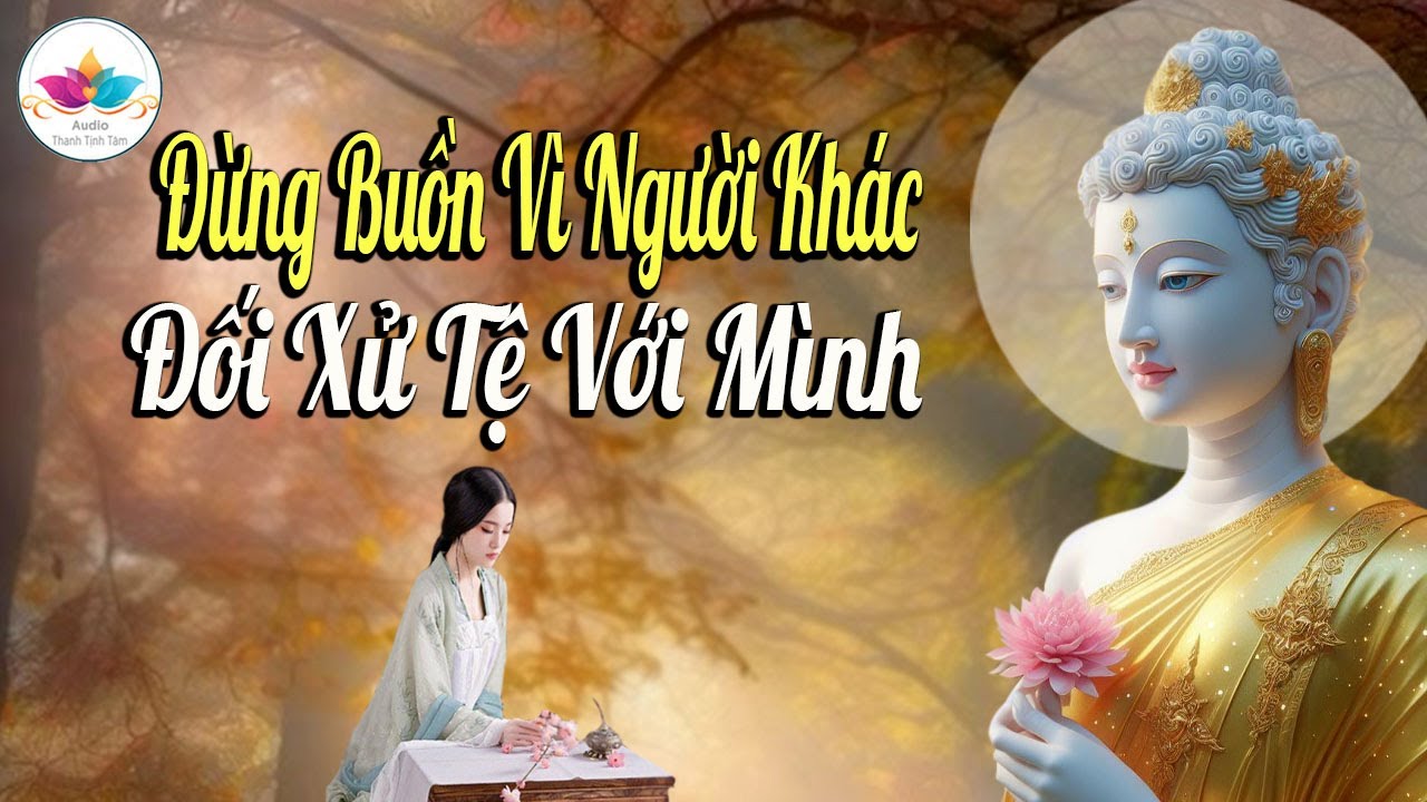 Nghe Phật Dạy Hết Buồn Hết Khổ - Audio Thanh Tịnh tâm