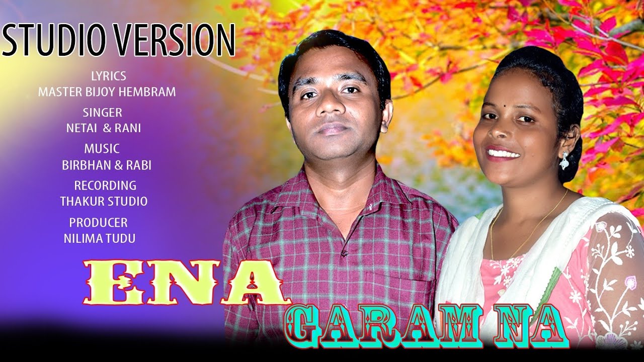 ANA GARAM NA//ᱮᱱᱟ  ᱜᱚᱲᱚᱢ ᱱᱟ//TRADITIONALSONG// STUDIO VERSION//NETAI AND RANI 
